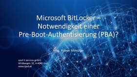 Microsoft BitLocker - Die Notwendigkeit einer Pre-Boot-Authentisierung - Vortrag Mag. Rainer Altmüller